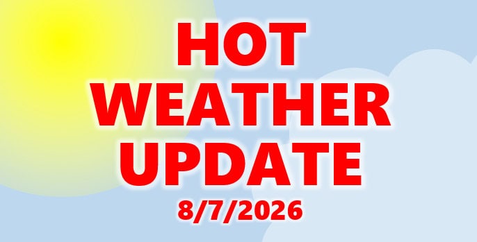 Hot Weather Update 8/7/26